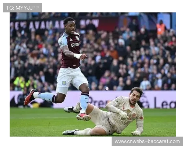 阿斯顿维拉防守稳定性不足，年轻人反击制造威胁